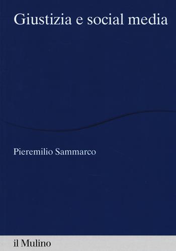 Giustizia e social media - Pieremilio Sammarco - Libro Il Mulino 2019, Percorsi | Libraccio.it