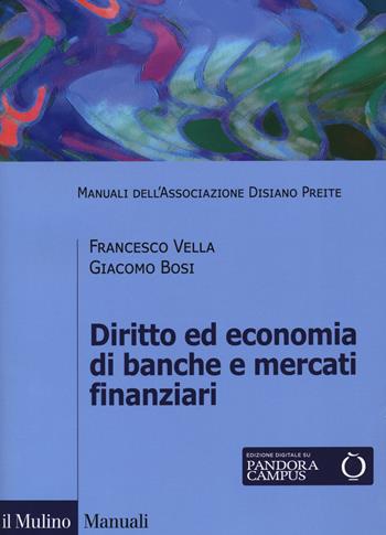 Diritto ed economia di banche e mercati finanziari - Francesco Vella, Giacomo Bosi - Libro Il Mulino 2019, Manuali. Diritto | Libraccio.it