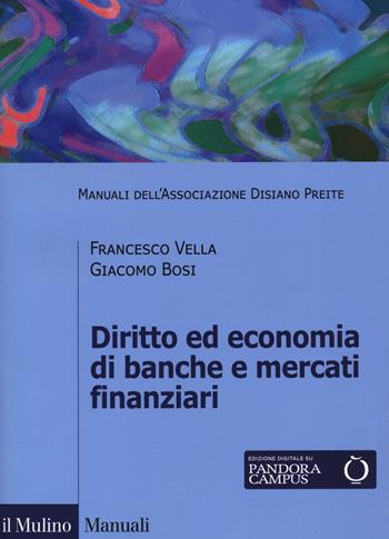Diritto ed economia di banche e mercati finanziari - Francesco Vella, Giacomo Bosi - Libro Il Mulino 2019, Manuali. Diritto | Libraccio.it