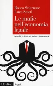 Le mafie nell'economia legale. Scambi, collusioni, azioni di contrasto