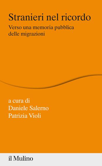 Stranieri nel ricordo. Verso una memoria pubblica delle migrazioni  - Libro Il Mulino 2021, Percorsi | Libraccio.it