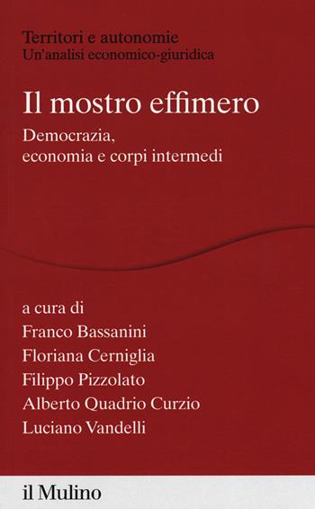 Il mostro effimero. Democrazia, economia e corpi intermedi - Cerniglia - Libro Il Mulino 2019, Quaderni di Astrid | Libraccio.it