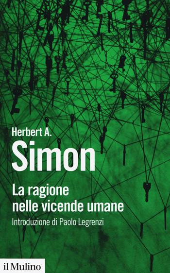 La ragione nelle vicende umane - Herbert A. Simon - Libro Il Mulino 2019, Biblioteca paperbacks | Libraccio.it