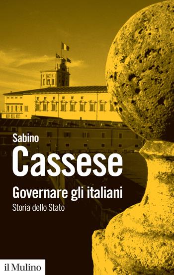 Governare gli italiani. Storia dello Stato - Sabino Cassese - Libro Il Mulino 2019, Biblioteca paperbacks | Libraccio.it