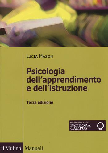 Psicologia dell'apprendimento e dell'istruzione - Lucia Mason - Libro Il Mulino 2019, Manuali. Psicologia | Libraccio.it