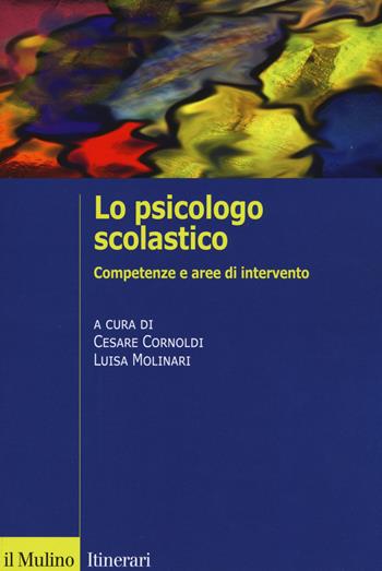Lo psicologo scolastico. Competenze e aree di intervento - Luisa Molinari - Libro Il Mulino 2019, Itinerari. Psicologia | Libraccio.it