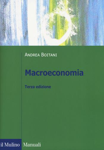 Macroeconomia - Andrea Boitani - Libro Il Mulino 2019, Manuali. Economia | Libraccio.it