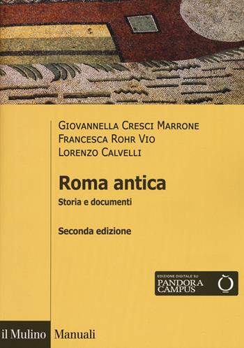 Roma antica. Storia e documenti - Giovannella Cresci Marrone, Francesca Rohr Vio, Lorenzo Calvelli - Libro Il Mulino 2019, Manuali. Storia | Libraccio.it