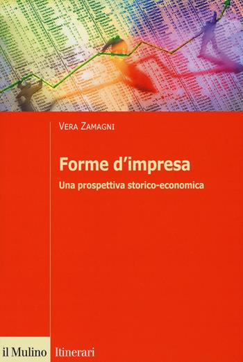 Forme d'impresa. Una prospettiva storico-economica - Vera Zamagni - Libro Il Mulino 2020, Itinerari. Economia | Libraccio.it