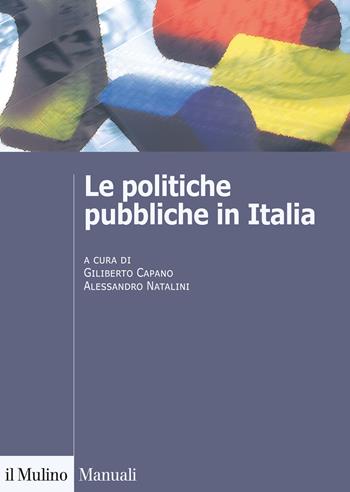 Le politiche pubbliche in Italia - Alessandro Natalini - Libro Il Mulino 2020, Manuali | Libraccio.it
