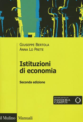 Istituzioni di economia. Ediz. ampliata - Giuseppe Bertola, Anna Lo Prete - Libro Il Mulino 2020, Manuali. Economia | Libraccio.it