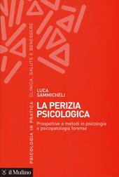 La perizia psicologica. Prospettive e metodi in psicologia e psicopatologia forense