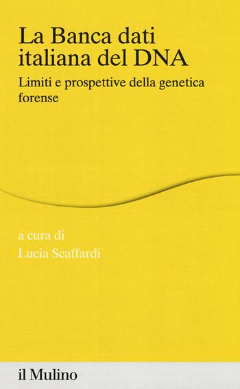 La banca dei dati italiana del DNA. Limiti e prospettive della genetica forense  - Libro Il Mulino 2020, Percorsi | Libraccio.it