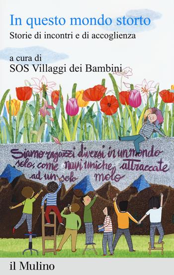 In questo mondo storto. Storie di incontri e di accoglienza  - Libro Il Mulino 2019, Percorsi | Libraccio.it