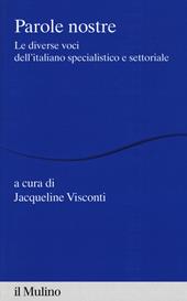 Parole nostre. Le diverse voci dell'italiano specialistico e settoriale