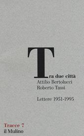 Tra due città. Lettere 1951-1995