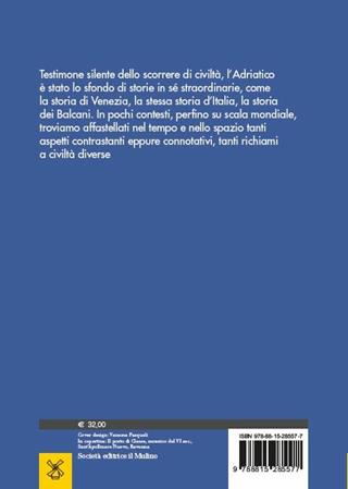 Storia dell'Adriatico. Un mare e la sua civiltà - Egidio Ivetic - Libro Il Mulino 2019, Biblioteca storica | Libraccio.it