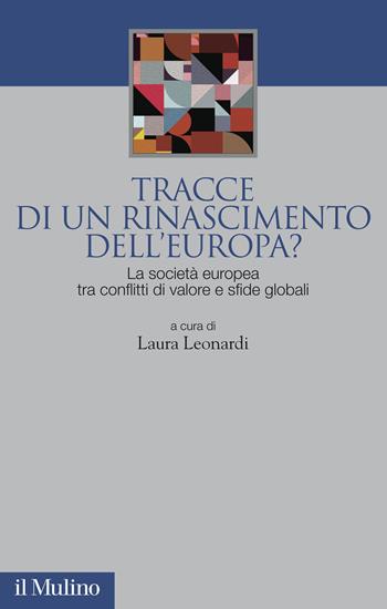 Tracce di un rinascimento dell'Europa? La società europea tra conflitti di valore e sfide globali  - Libro Il Mulino 2020, Società e politica nel mondo globale | Libraccio.it