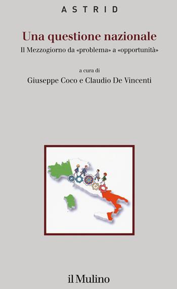 Una questione nazionale. Il Mezzogiorno da «problema» a «opportunità» - Giuseppe Coco - Libro Il Mulino 2020, Quaderni di Astrid | Libraccio.it