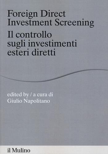 Foreign direct investments screening. Il controllo sugli investimenti esteri diretti  - Libro Il Mulino 2020, Percorsi | Libraccio.it