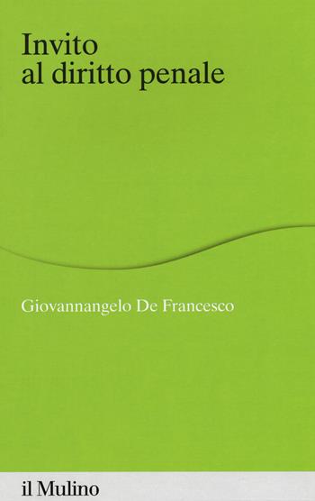 Invito al diritto penale - Giovannangelo De Francesco - Libro Il Mulino 2020, Percorsi | Libraccio.it