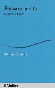 Image of Pensare la vita. Saggio su Hegel