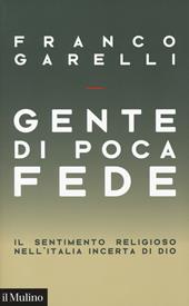 Gente di poca fede. Il sentimento religioso nell'Italia incerta di Dio