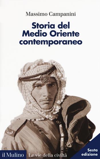 Storia del Medio Oriente contemporaneo - Massimo Campanini - Libro Il Mulino 2020, Le vie della civiltà | Libraccio.it