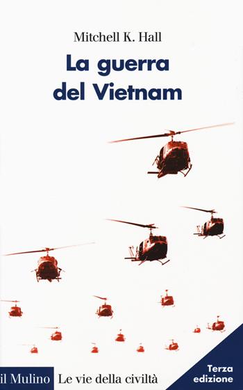La guerra del Vietnam - Mitchell K. Hall - Libro Il Mulino 2020, Le vie della civiltà | Libraccio.it