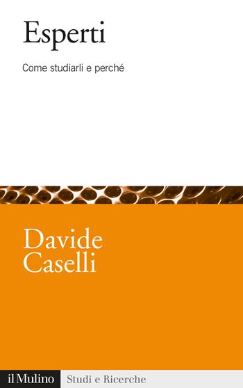Esperti. Come studiarli e perché - Davide Caselli - Libro Il Mulino 2020, Studi e ricerche | Libraccio.it