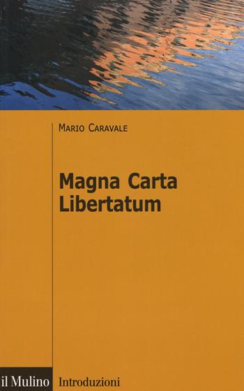 Magna Carta Libertatum - Mario Caravale - Libro Il Mulino 2020, Introduzioni. Diritto | Libraccio.it