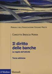 Il diritto delle banche. Le regole dell'attività