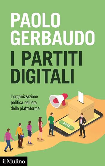 I partiti digitali. L'organizzazione politica nell'era delle piattaforme - Paolo Gerbaudo - Libro Il Mulino 2020, Contemporanea | Libraccio.it
