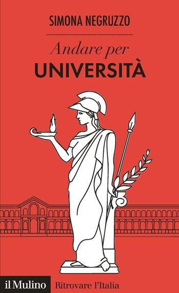 Andare per università - Simona Negruzzo - Libro Il Mulino 2020, Ritrovare l'Italia | Libraccio.it