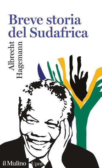 Breve storia del Sudafrica - Albrecht Hagemann - Libro Il Mulino 2020, Universale paperbacks Il Mulino | Libraccio.it