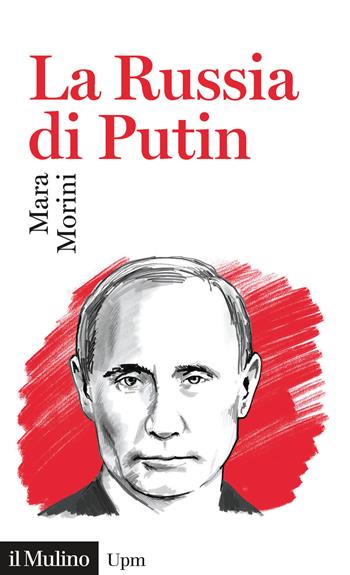 La Russia di Putin - Mara Morini - Libro Il Mulino 2020, Universale paperbacks Il Mulino | Libraccio.it