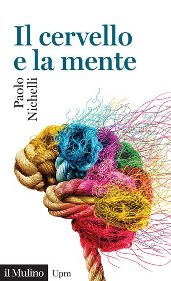 Il cervello e la mente - Paolo Nichelli - Libro Il Mulino 2020, Universale paperbacks Il Mulino | Libraccio.it