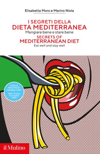 I segreti della dieta mediterranea. Mangiare bene e stare bene - Marino Niola, Elisabetta Moro - Libro Il Mulino 2020, Fuori collana | Libraccio.it