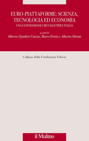 Euro-piattaforme: scienza, tecnologia ed economia. Una connessione cruciale per l'Italia - Marco Fortis - Libro Il Mulino 2020, Fondazione Edison | Libraccio.it