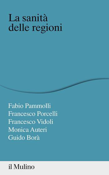 La sanità delle regioni - Fabio Pammolli, Francesco Porcelli, Francesco Vidoli - Libro Il Mulino 2020, Percorsi | Libraccio.it
