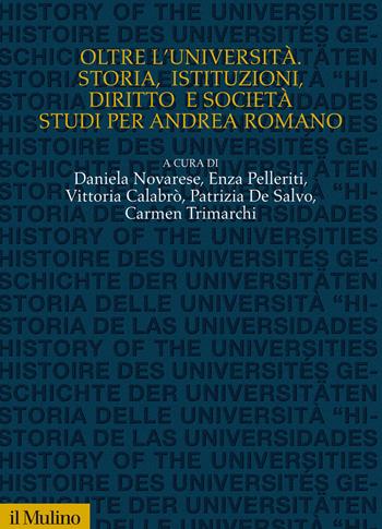 Oltre l'Università. Storia, istituzioni, diritto e società, studi per Andrea Romano - Enza Pelleriti - Libro Il Mulino 2021, Studi e ricerche sull'università | Libraccio.it