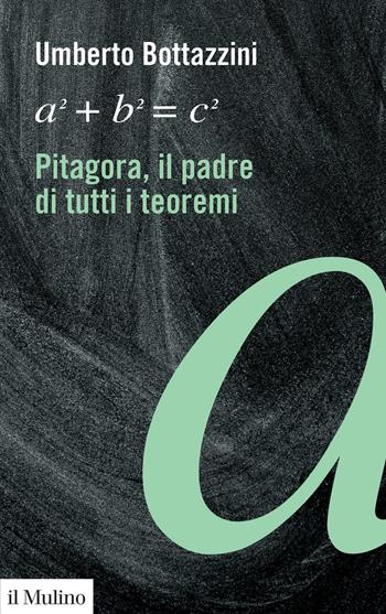 Pitagora, il padre di tutti i teoremi - Umberto Bottazzini - Libro Il Mulino 2020, Voci | Libraccio.it