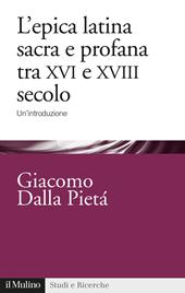 L' epica latina e profana tra XVI e XVIII secolo. Un'introduzione