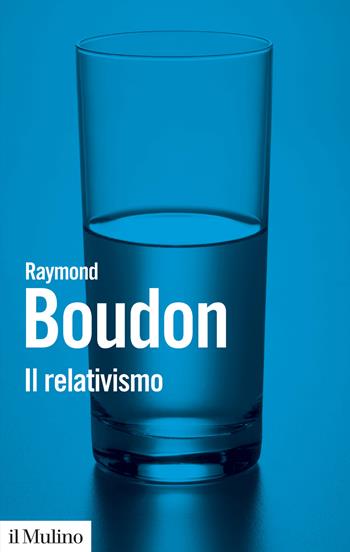 Il relativismo - Raymond Boudon - Libro Il Mulino 2020, Biblioteca paperbacks | Libraccio.it