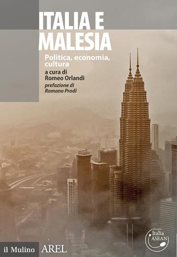 Italia e Malesia. Politica, economia, cultura  - Libro Il Mulino 2021, Pubblicazioni AREL | Libraccio.it
