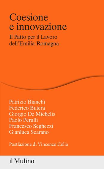 Coesione e innovazione. Il Patto per il Lavoro dell'Emilia-Romagna - Patrizio Bianchi, Federico Butera, Giorgio De Michelis - Libro Il Mulino 2020, Percorsi | Libraccio.it