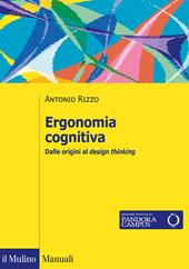 Ergonomia cognitiva. Dalle origini al design thinking