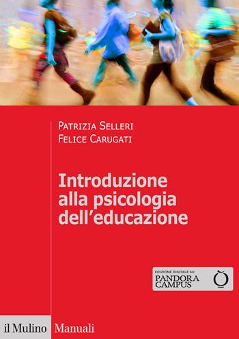 Introduzione alla psicologia dell'educazione - Patrizia Selleri, Felice Carugati - Libro Il Mulino 2020, Manuali | Libraccio.it