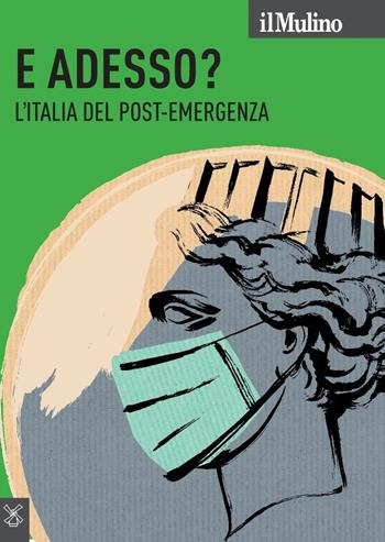 Il Mulino. Vol. 3: E adesso? L'Italia del post-emergenza  - Libro Il Mulino 2020 | Libraccio.it