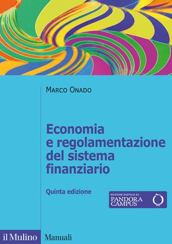 Economia e regolamentazione del sistema finanziario - Marco Onado - Libro Il Mulino 2021, Manuali | Libraccio.it